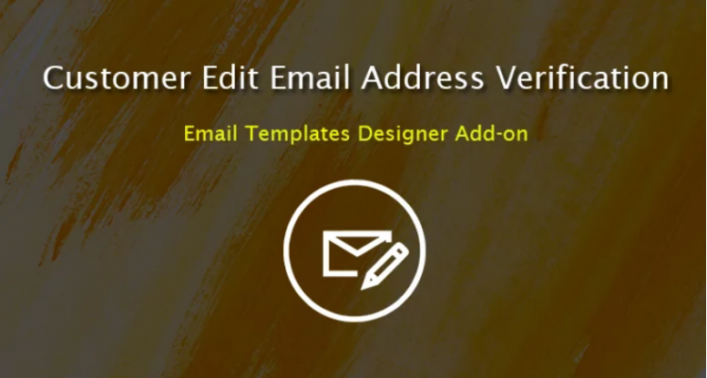 Customer edit email address verification - Email Templates Designer Addon